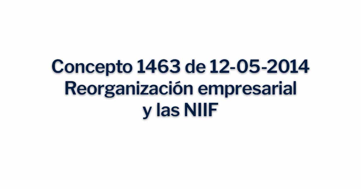 Concepto 1463 de 12-05-2014 Reorganizacion empresarial y las NIIF