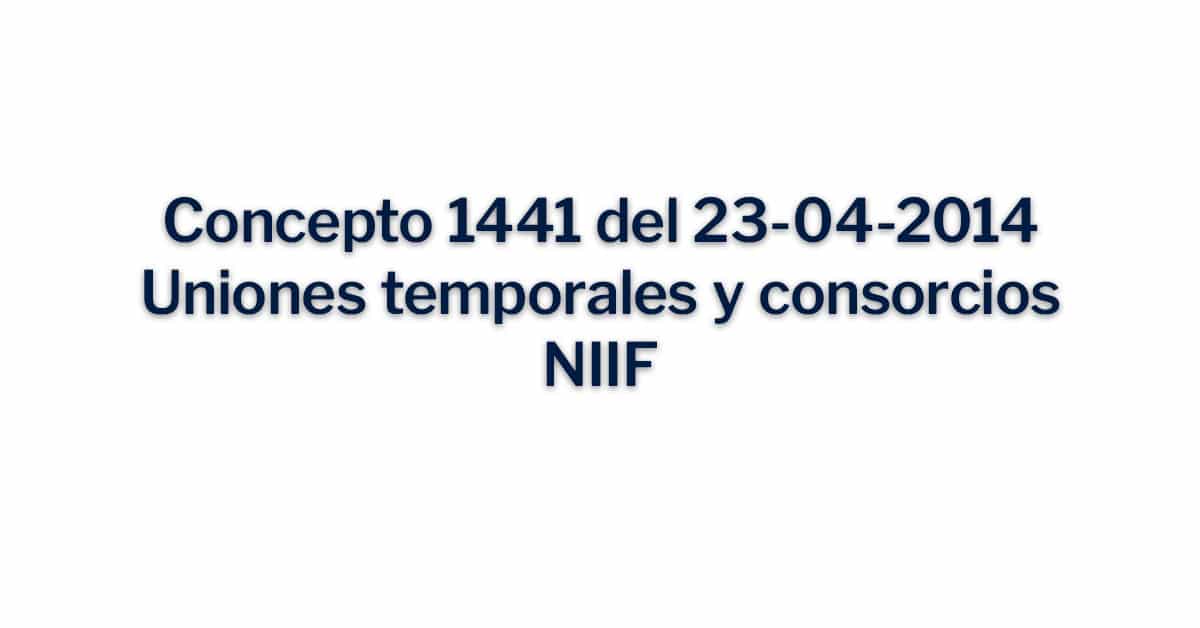 Concepto 1441 de 23-04-2014 Uniones temporales y consorcios NIIF