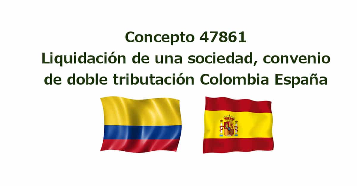 Concepto 47861 del 11 de junio de 2009 - DIAN, Terminación de una sociedad convenio de doble tributación Colombia - España.