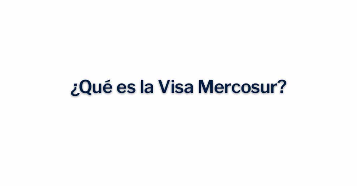 ¿Que es la Visa Mercosur?