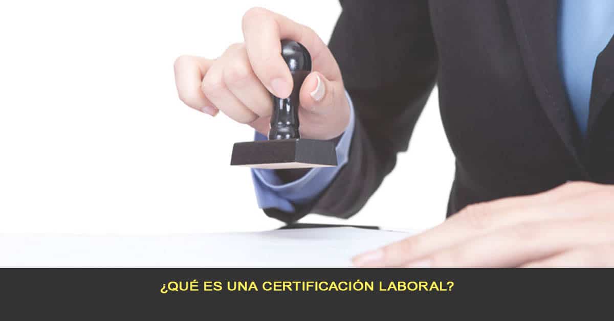 ¿Qué es una certificación laboral?