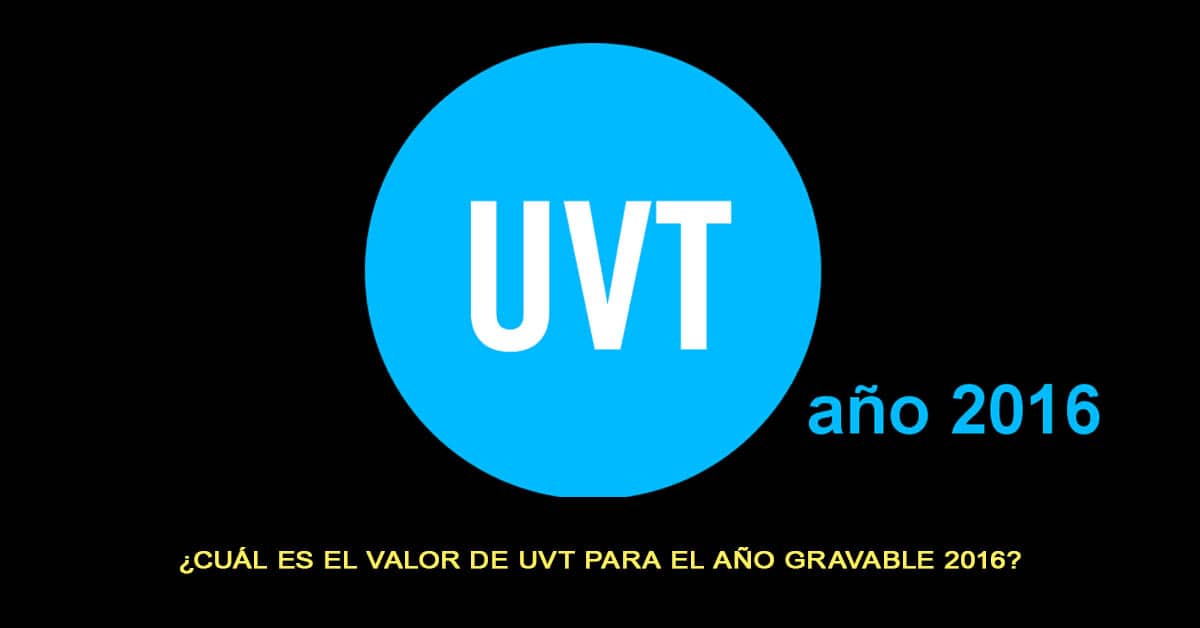 Cuál es el valor de UVT para el año gravable 2016