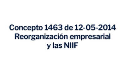 Concepto 1463 del 12-05-2014 Reorganización empresarial y las NIIF