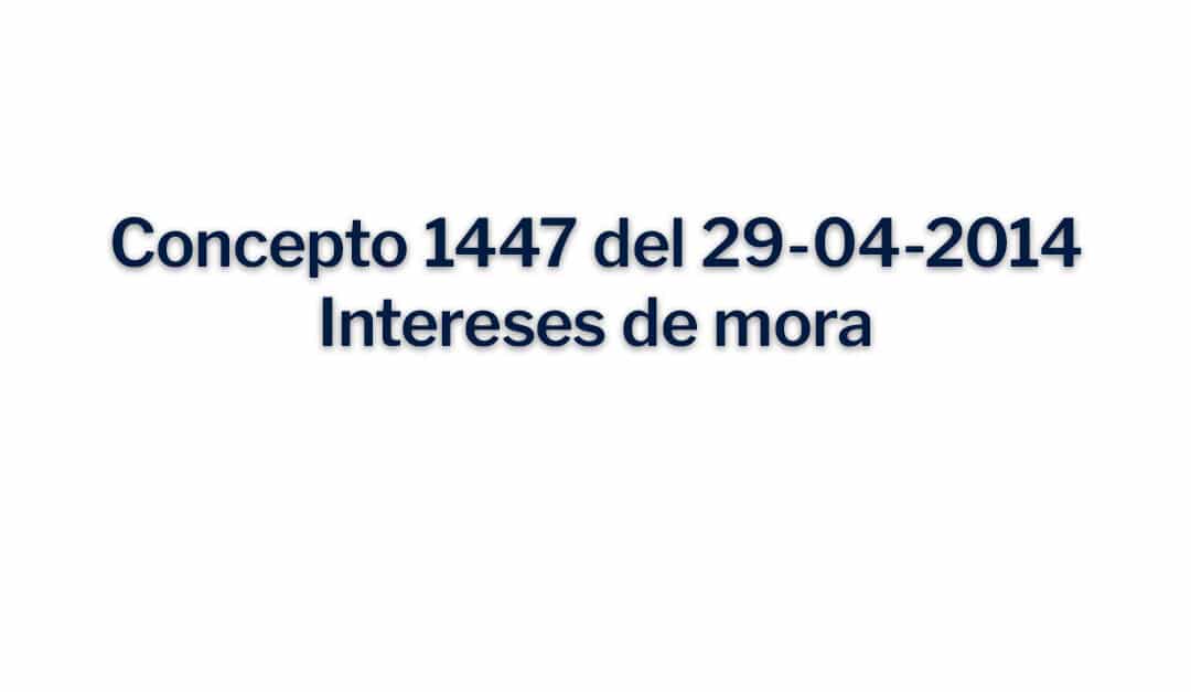 Concepto 1447 del 29-04-2014 Intereses de mora