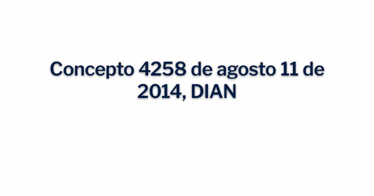 Concepto 4258 de agosto 11 de 2014 - DIAN