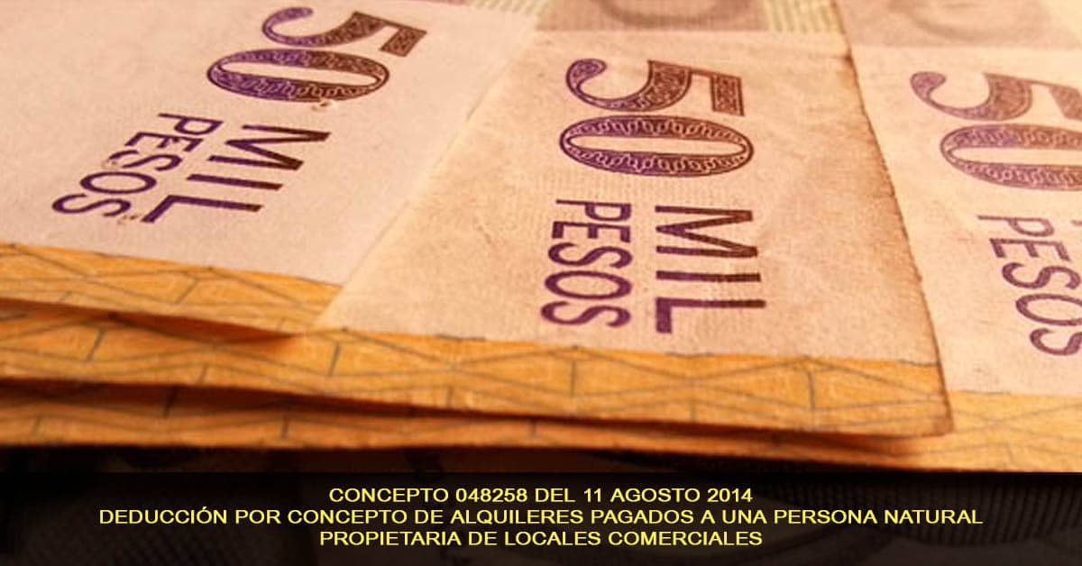 Concepto 048258 del 11 Agosto 2014. Deducción por concepto de alquileres pagados a una persona natural propietaria de locales comerciales.