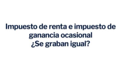 Impuesto de renta e impuesto de ganancia ocasional, ¿Se graban igual?