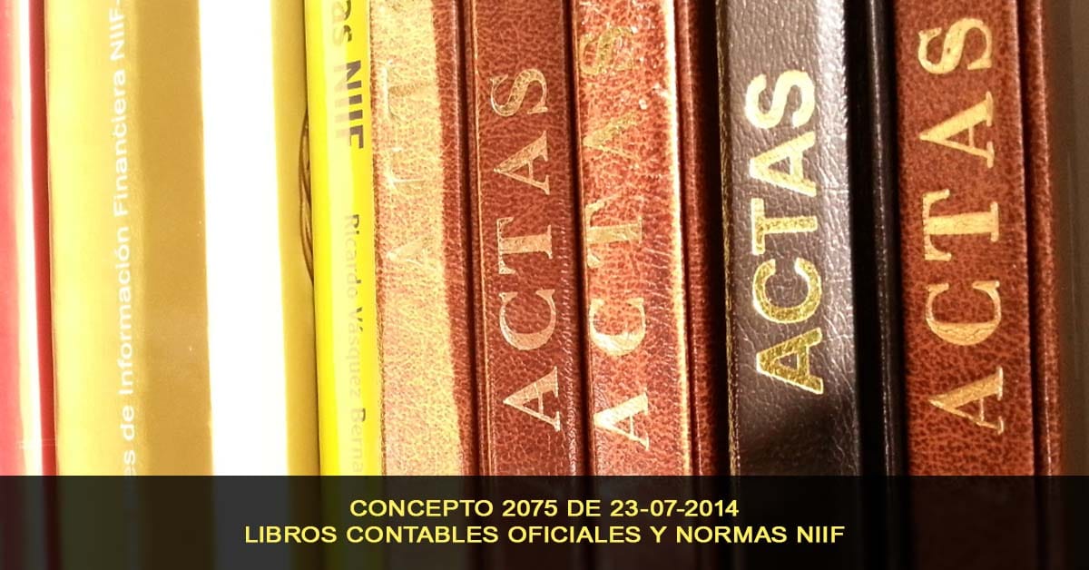 Libros contables oficiales y Normas NIIF Concepto 2075 de 23-07-2014