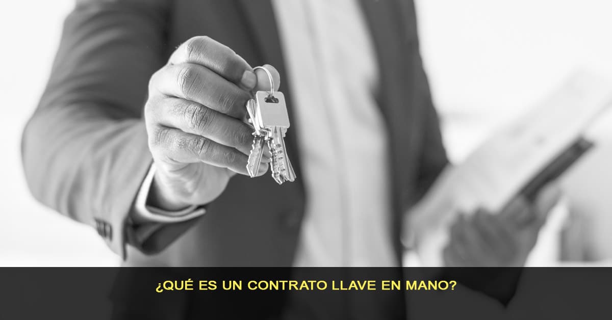 ¿Qué es un contrato Llave en mano?