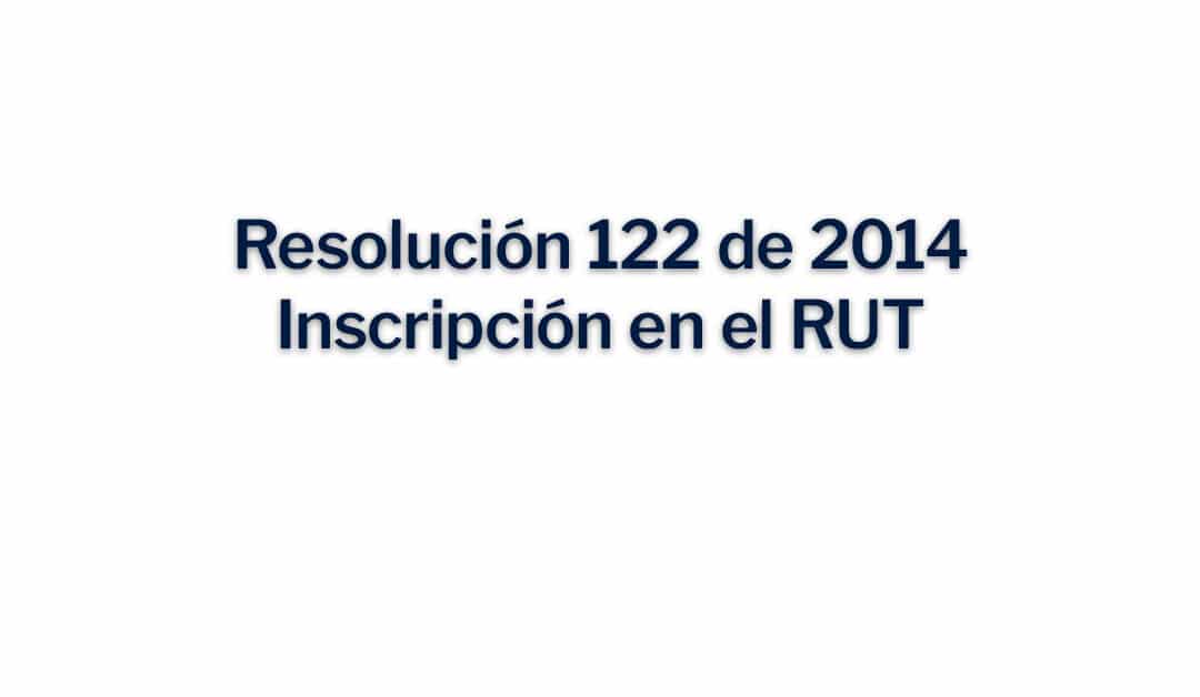 Resolución 122 de 2014, Inscripción en el RUT