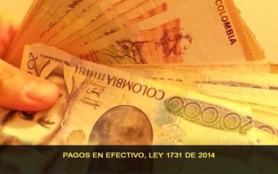 Pagos en efectivo, Ley 1731 de Julio 31 de 2014
