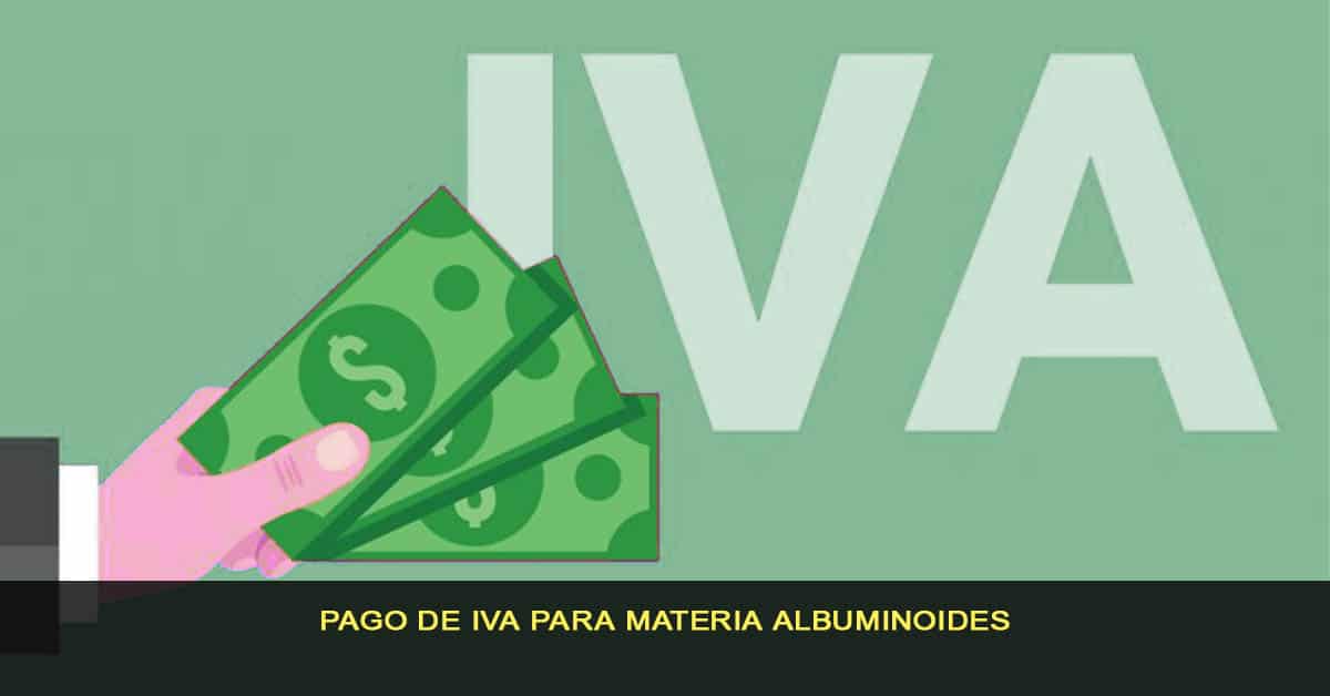 pago de IVA para materia Albuminoides