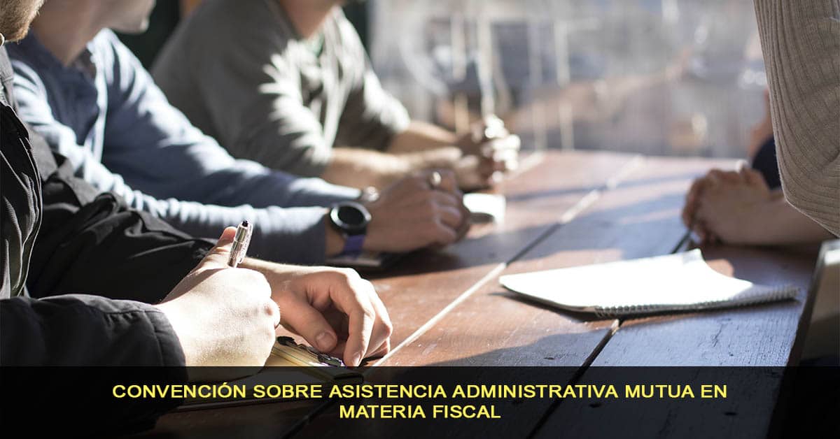 Convención sobre Asistencia Administrativa Mutua en Materia Fiscal