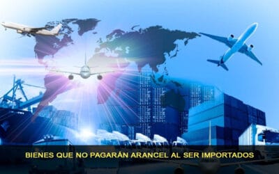 Bienes que no pagarán arancel al ser importados