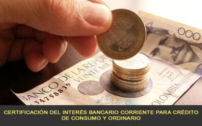 Certificación del Interés Bancario Corriente para crédito de consumo y ordinario