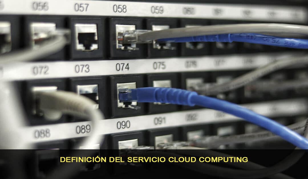 Definición del servicio Cloud Computing