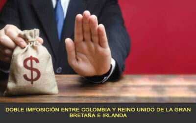 Doble imposición entre Colombia y Reino Unido de la Gran Bretaña e Irlanda