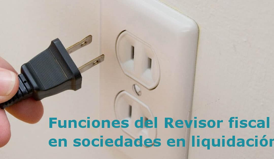 Funciones del Revisor Fiscal en sociedades en proceso de liquidación