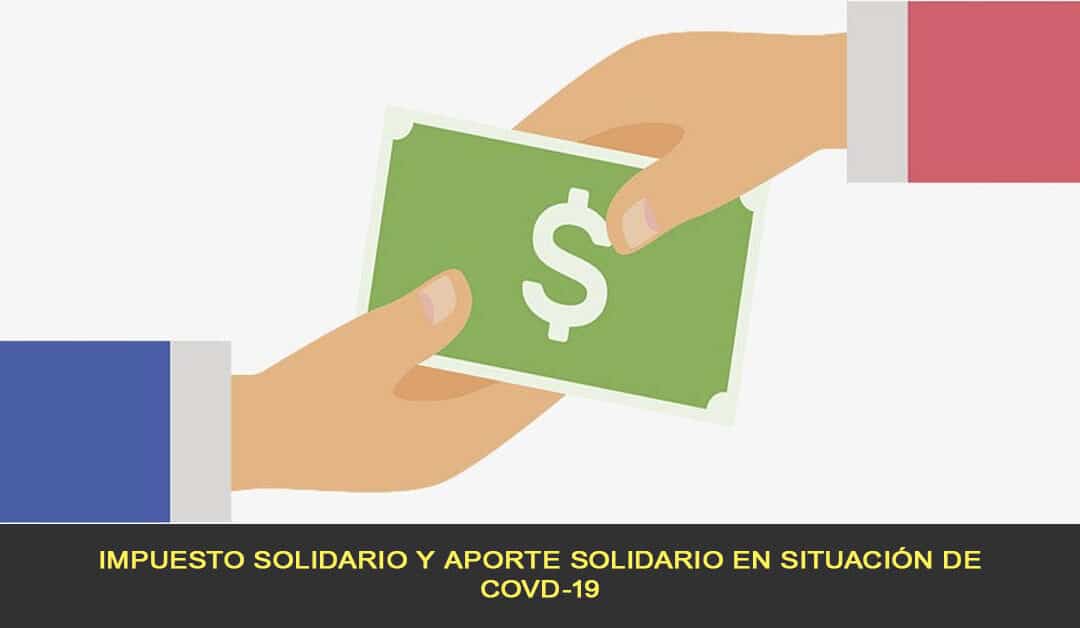 Impuesto solidario y aporte solidario por COVD-19