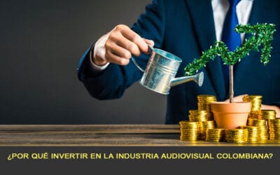 ¿Por qué invertir en la Industria Audiovisual Colombiana?