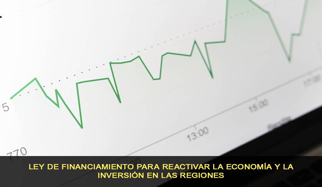 Ley de financiamiento para reactivar la economía y la inversión en las regiones