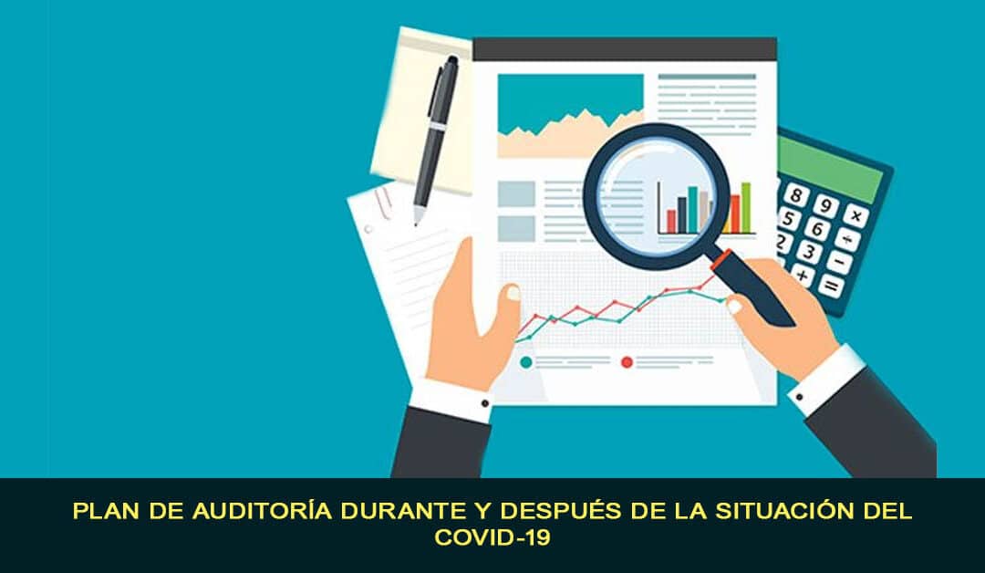 Plan de auditoría durante y después de la situación del COVID-19