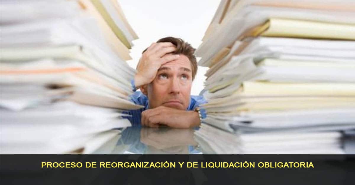 Proceso de reorganización y liquidación obligatorio