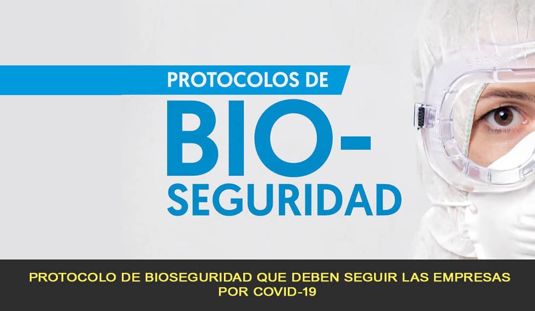 Protocolo de bioseguridad que deben seguir las empresas por COVID-19