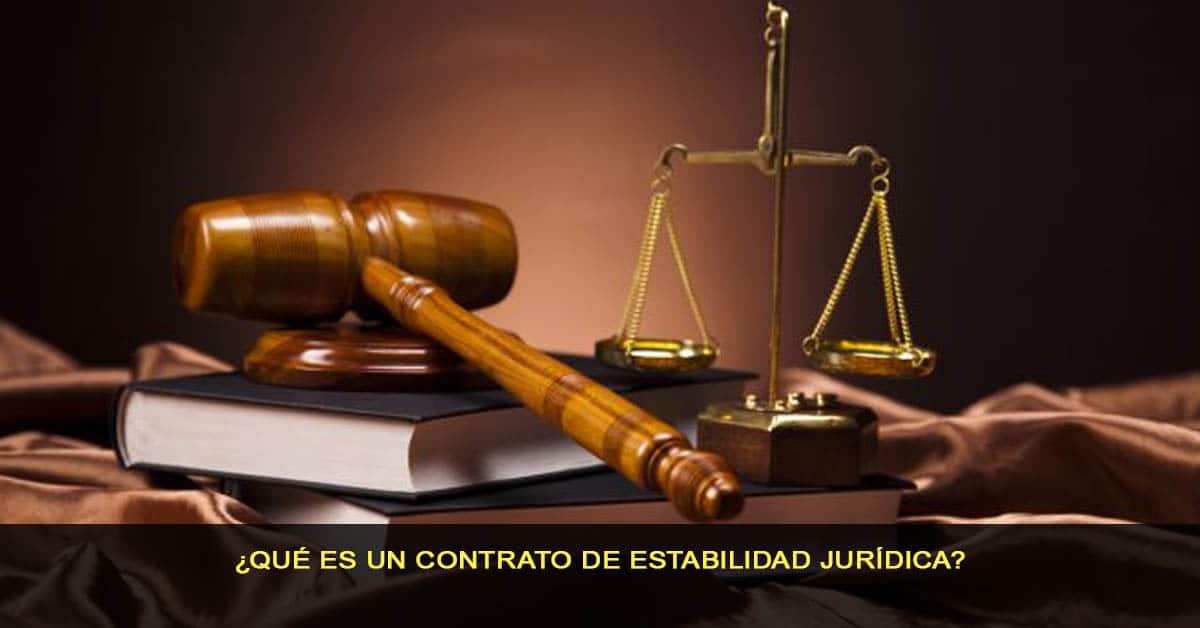 ¿Qué es un contrato de estabilidad jurídica?