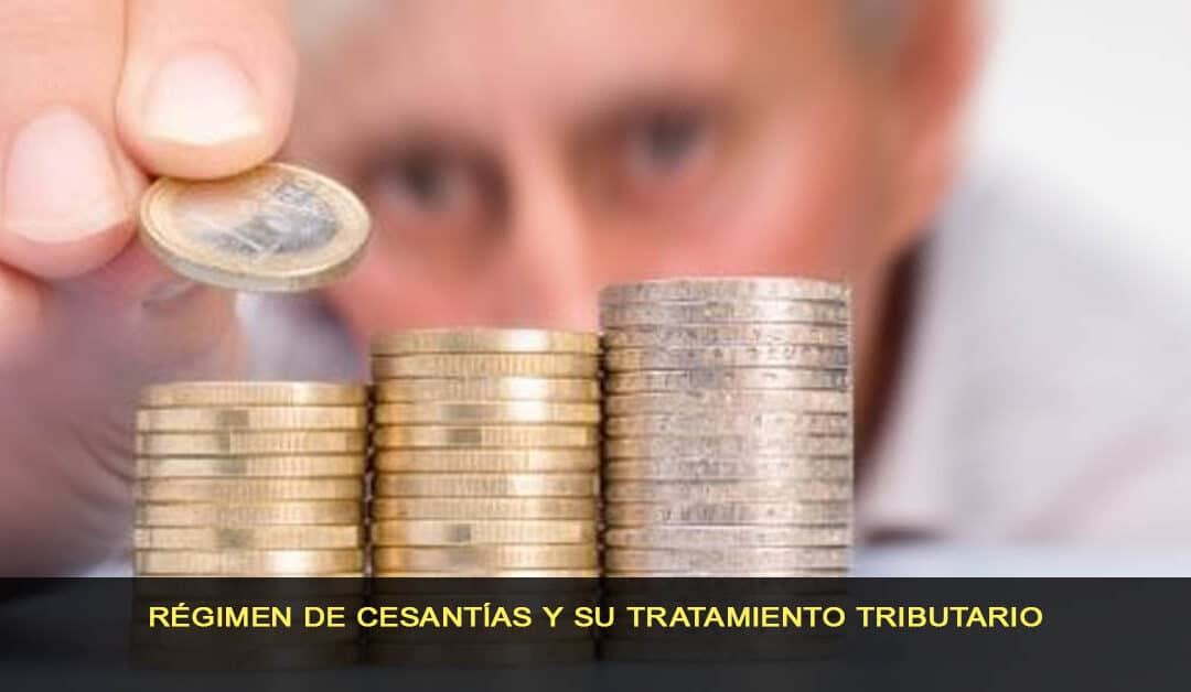 Régimen de cesantías y su tratamiento tributario