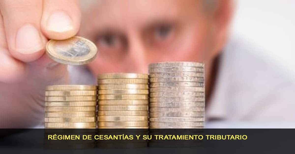 Régimen de cesantías y su tratamiento tributario