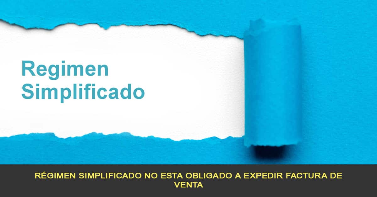 Régimen simplificado no esta obligado a expedir factura de venta