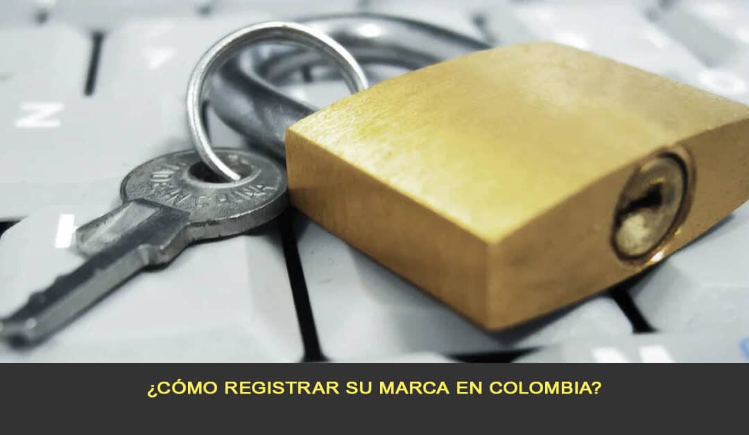¿Cómo registrar su marca en Colombia?