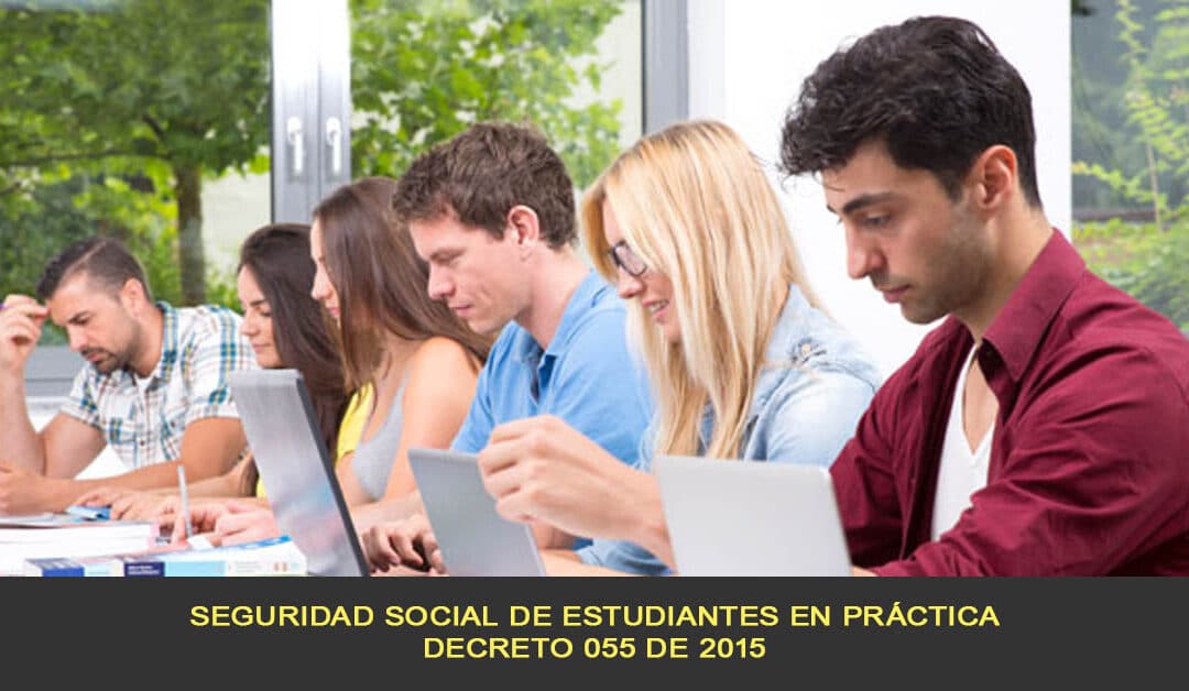 Seguridad social de estudiantes en práctica, Decreto 055 de 2015