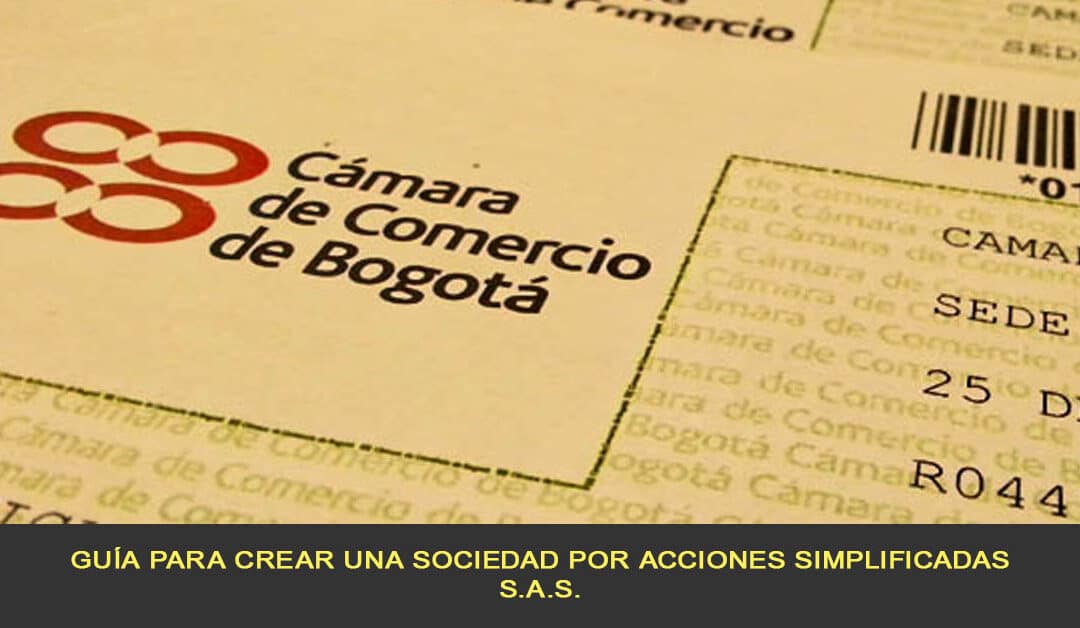 Guía para crear una Sociedad por Acciones Simplificadas S.A.S