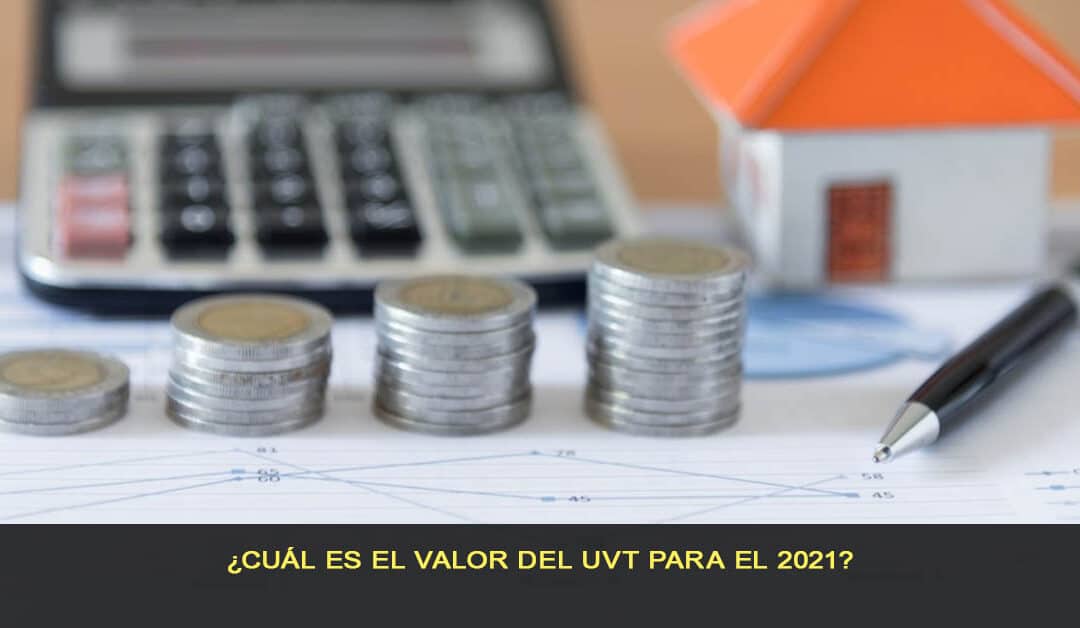 ¿Cuál es el valor del UVT para el 2021?