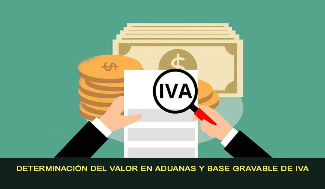 Determinación del valor en aduanas y base gravable de IVA