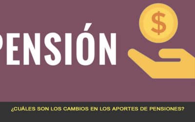 ¿Cuáles son los cambios en los aportes de pensiones?