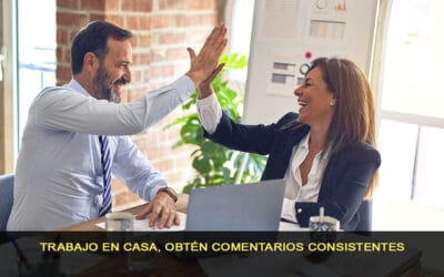 Trabajo en casa, Obtén comentarios consistentes