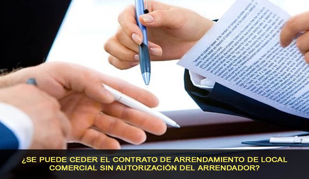 ¿Se puede ceder contrato de arrendamiento sin autorización del arrendador?