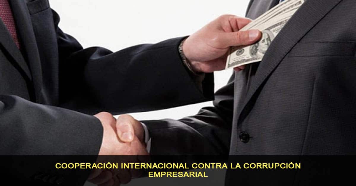 Cooperación internacional contra la corrupción empresarial