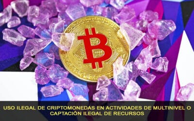 Uso ilegal de criptomonedas en actividades de multinivel o captación ilegal de recursos