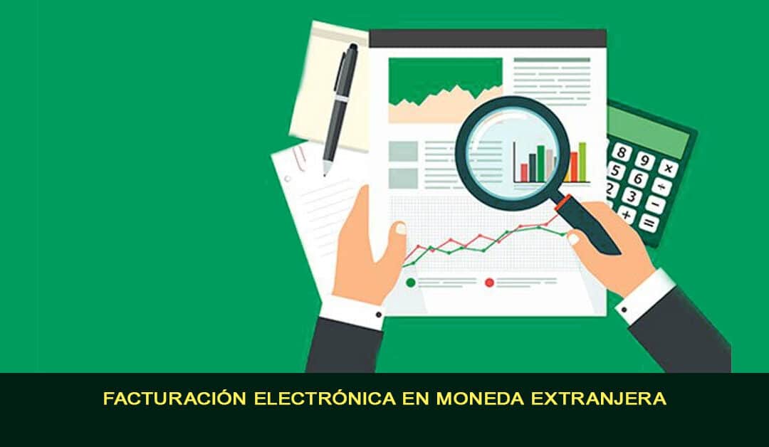 Facturación electrónica en moneda extranjera