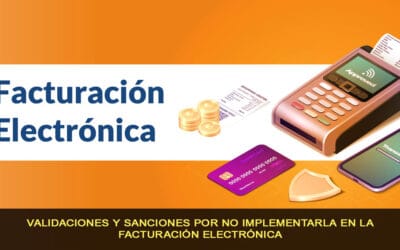 Validaciones y sanciones por no implementarla en la facturación electrónica