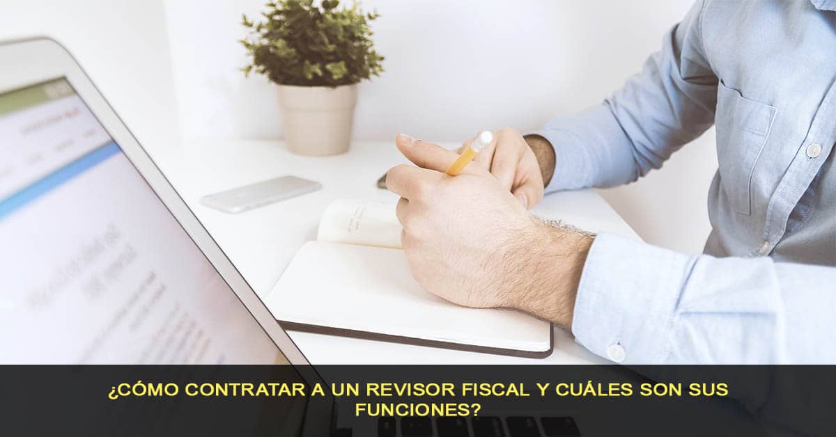 ¿Cómo contratar a un Revisor Fiscal y cuáles son sus funciones?