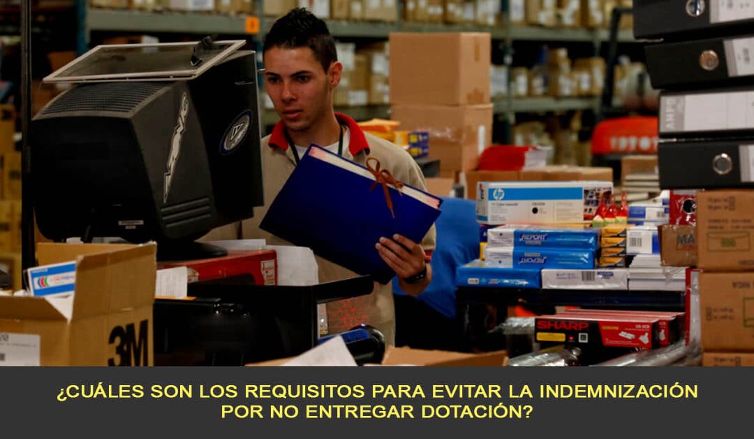 ¿Cuáles son los requisitos para evitar la indemnización por no entregar dotación?