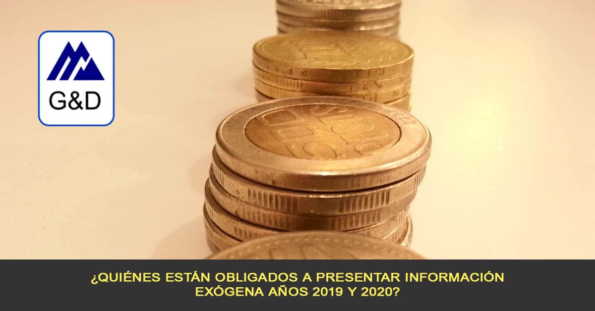 ¿Quiénes están obligados a presentar información exógena años 2019 y 2020?