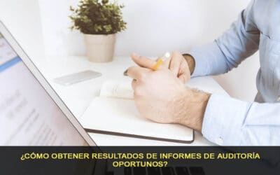 ¿Cómo obtener resultados de informes de auditoría oportunos?