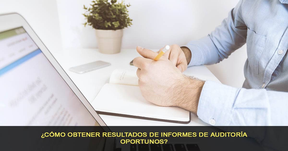 Cómo obtener resultados de informes de auditoría oportunos