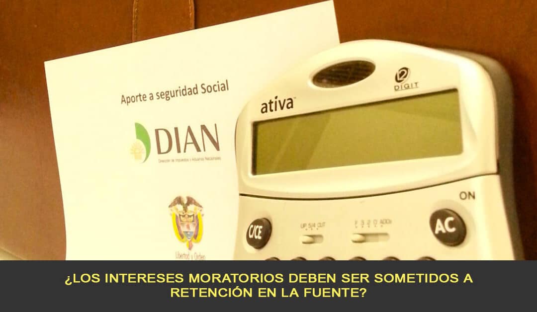 ¿Los intereses moratorios deben ser sometidos a retención en la fuente?